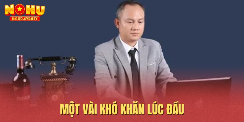 Một vài khó khăn lúc đầu